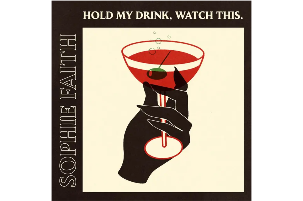 SOPHIE FAITH: HOLD MY DRINK, WATCH THIS - EP LAUNCH Post feature image